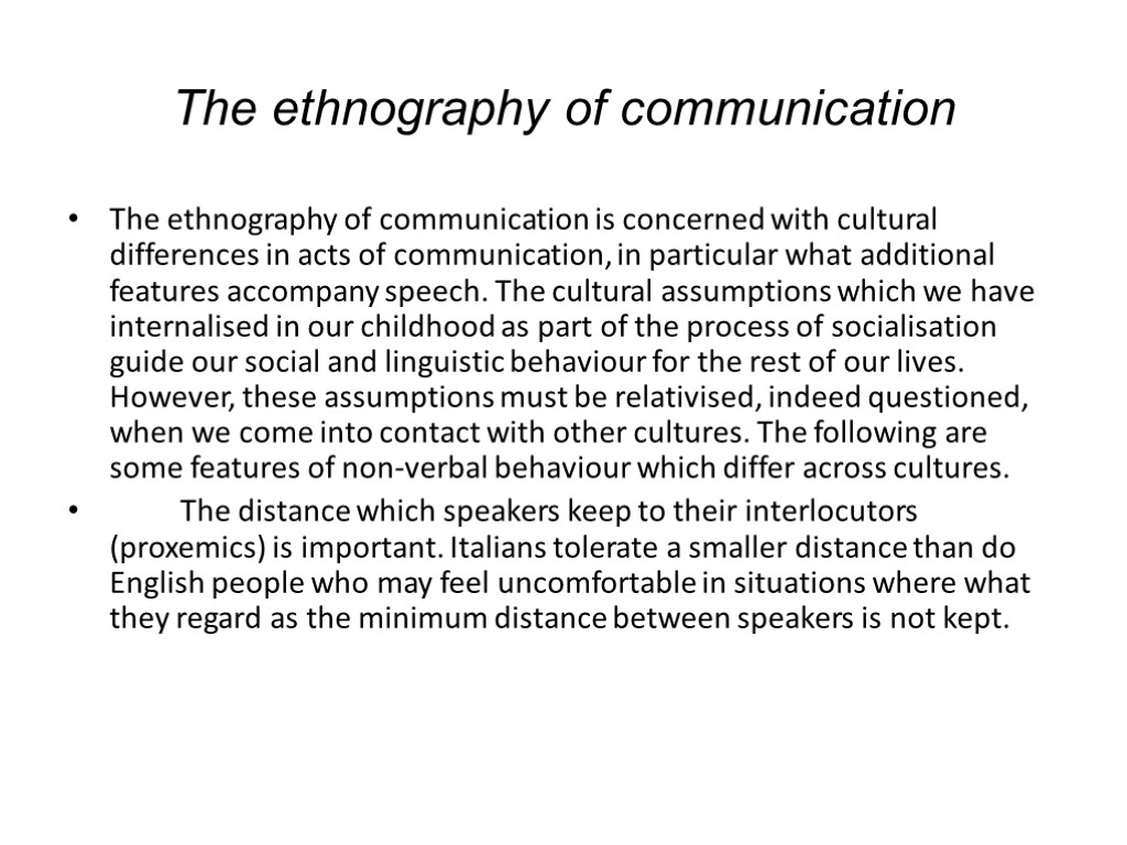 The ethnography of communication The ethnography of communication is concerned with cultural differences in
